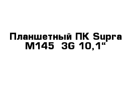 Планшетный ПК Supra M145  3G 10,1“